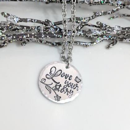 Hand Stamped Necklace Love Your Story- Hand..