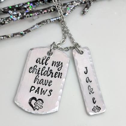 Hand Stamped Necklace - All My Children Have Paws-..