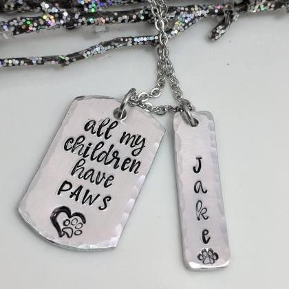 Hand Stamped Necklace - All My Children Have Paws-..
