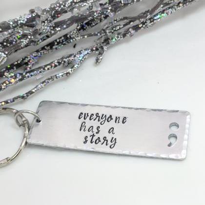 Hand Stamped Keychain -everyone Has A Story-mental..