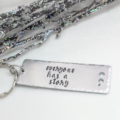 Hand Stamped Keychain -everyone Has A Story-mental..