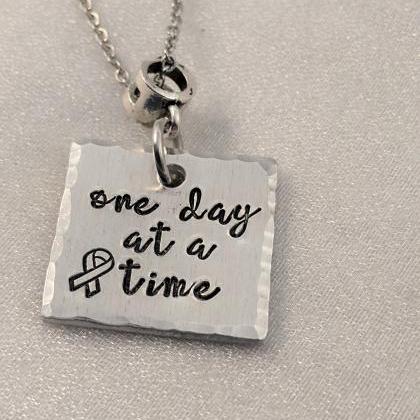 Hand Stamped Necklace One Day At A Time-cancer..
