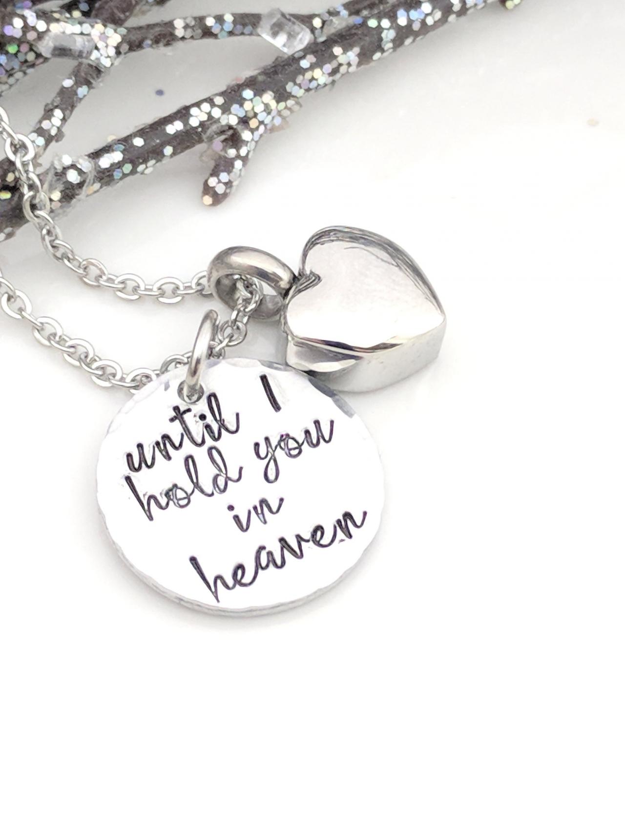 Hand Stamped Necklace Sympathy Gift-loss Of Loved One-hand Stamped Keepsake Jewelry - Heart Urn Jewelry-cremation Jewelry-until I Hold You In