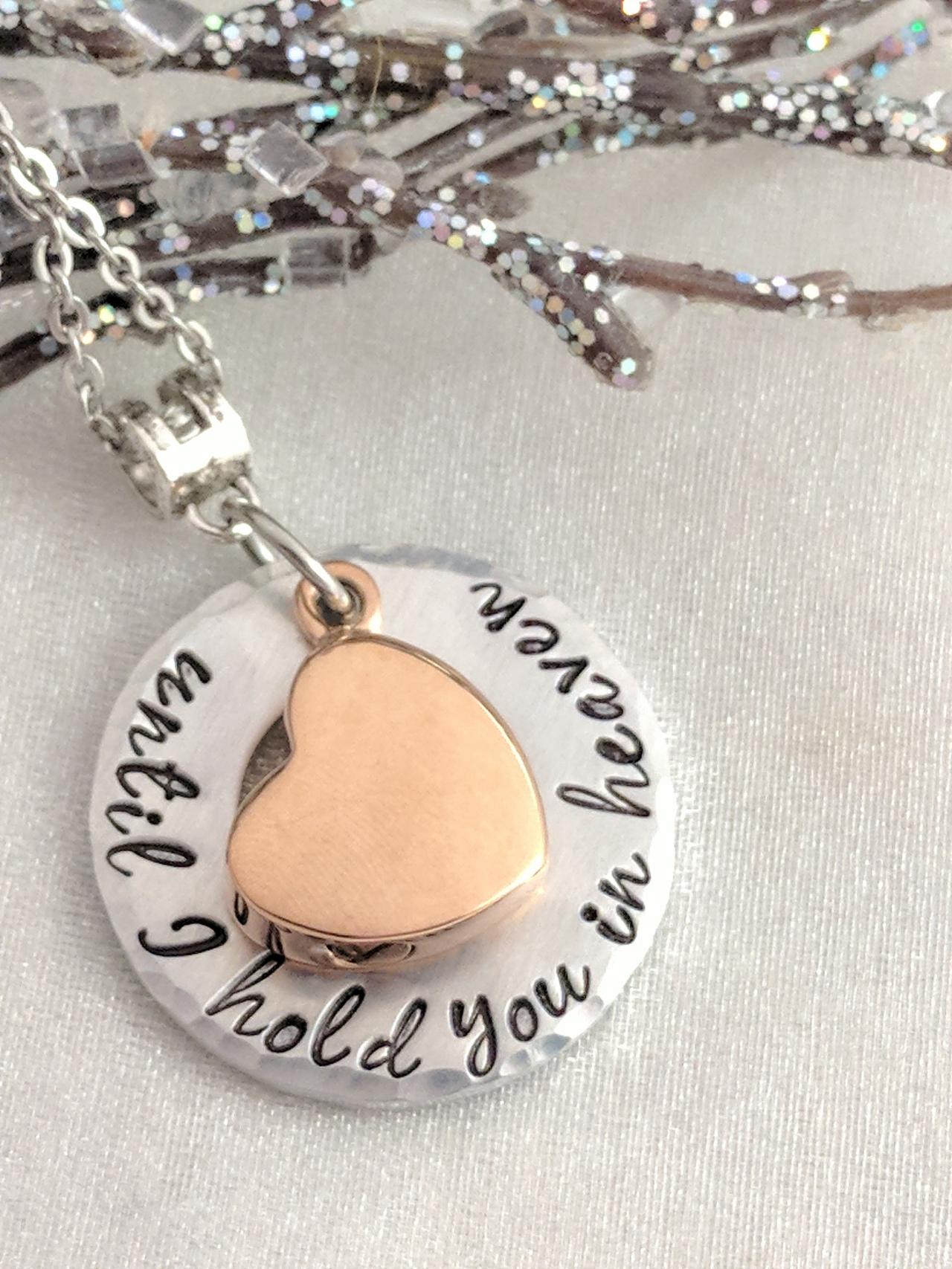 Hand Stamped Ashes Necklace - Urn For Ashes - Sympathy Gift - Hand Stamped Urn Jewelry - Until I Hold You In Heaven - Loss Of Family - Memorial