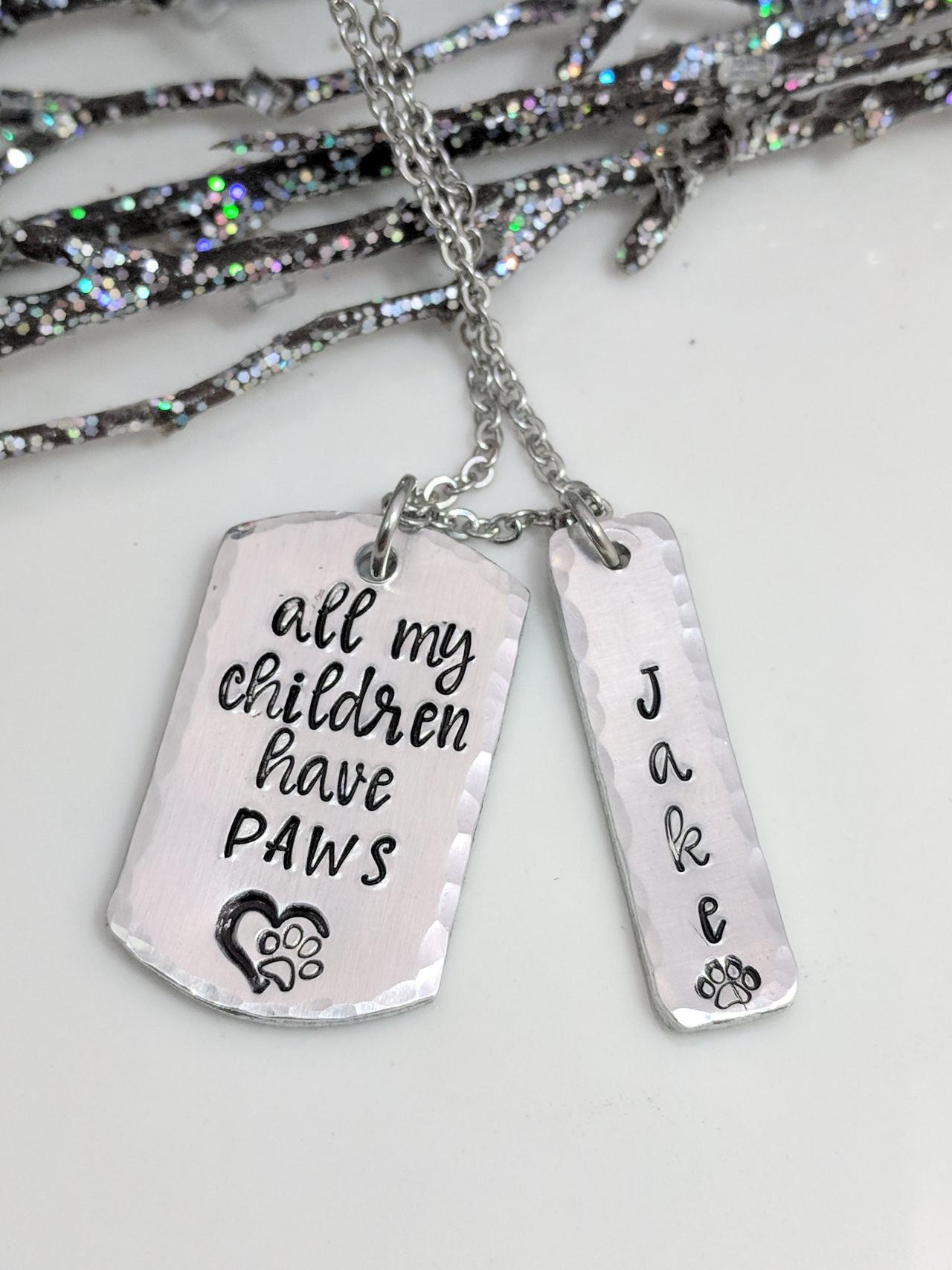 Hand Stamped Necklace - All My Children Have Paws- Pet Necklace- Dog Mom Hand Stamped Jewelry- Cat Mom Necklace- Pet Lover Necklace- Pet Name